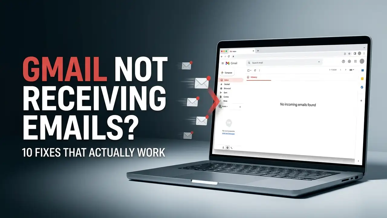 Gmail Not Receiving Emails? 10 Fixes That Work