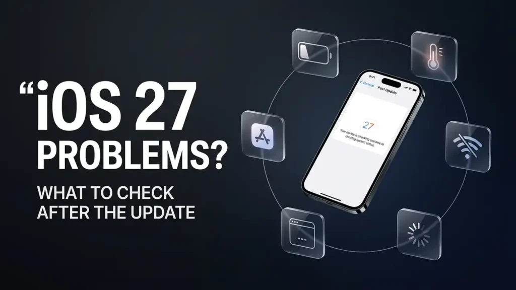 iOS 27 Problems? What to Check After the Update