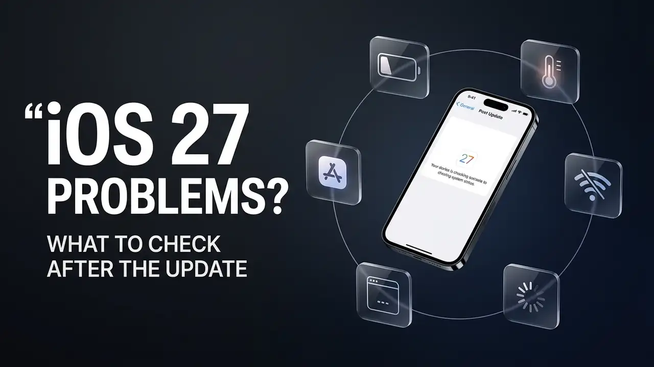 iOS 27 Problems? What to Check After the Update