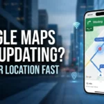 Google Maps Location Not Updating? What to Check