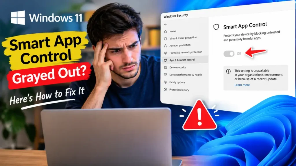 Smart App Control Grayed Out in Windows 11? Fix It